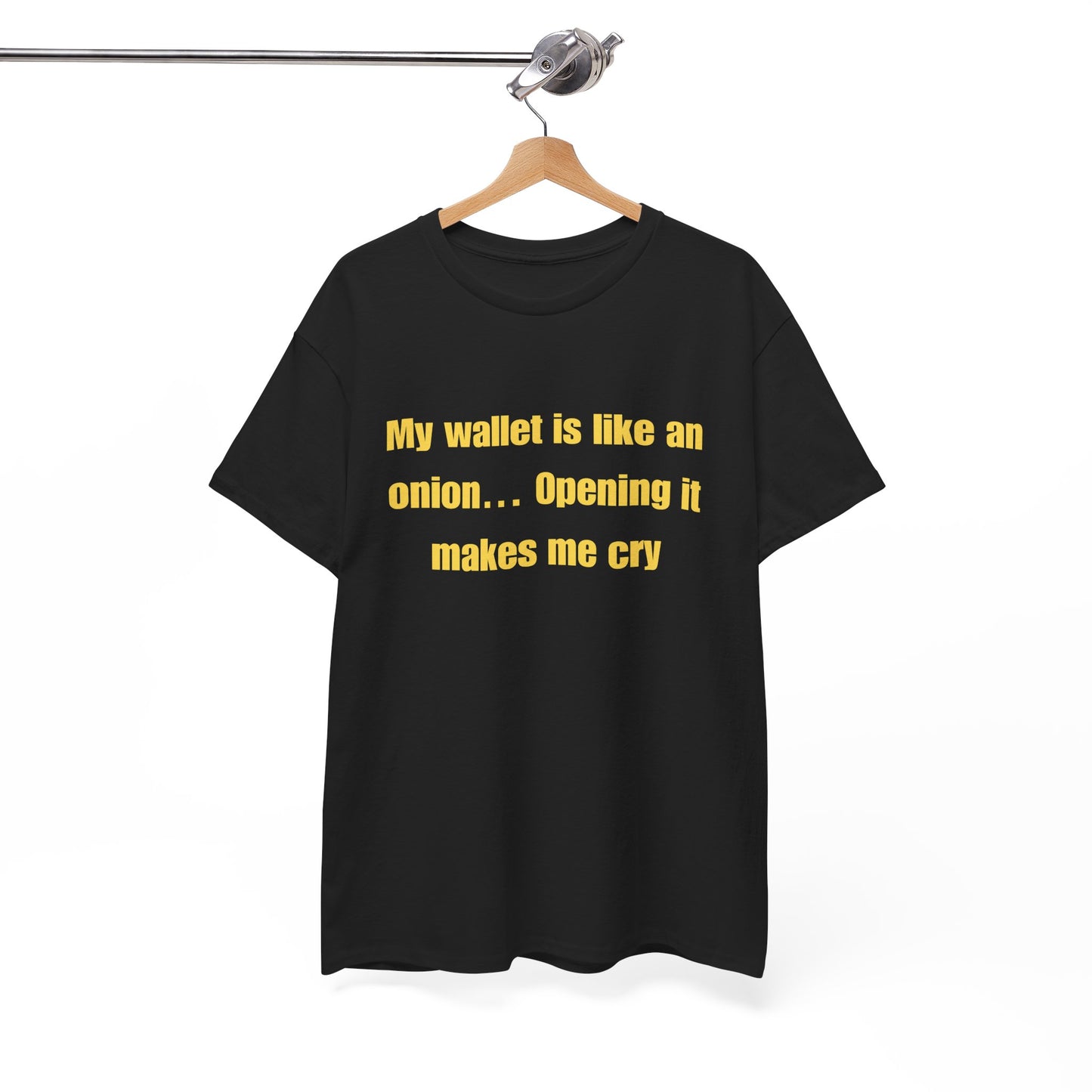 My wallet is like an onion… Opening it makes me cry - Tshirt