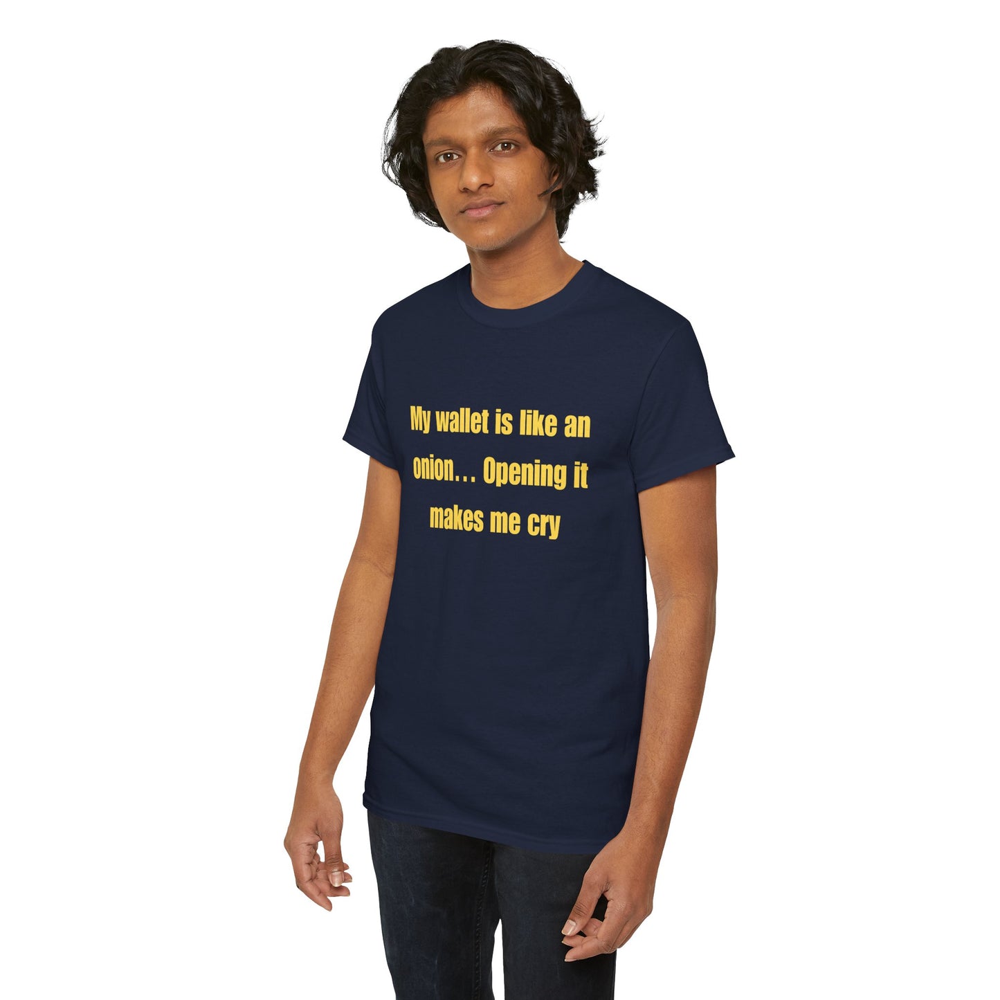 My wallet is like an onion… Opening it makes me cry - Tshirt