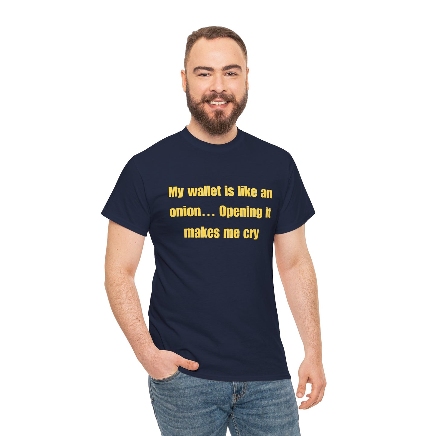 My wallet is like an onion… Opening it makes me cry - Tshirt