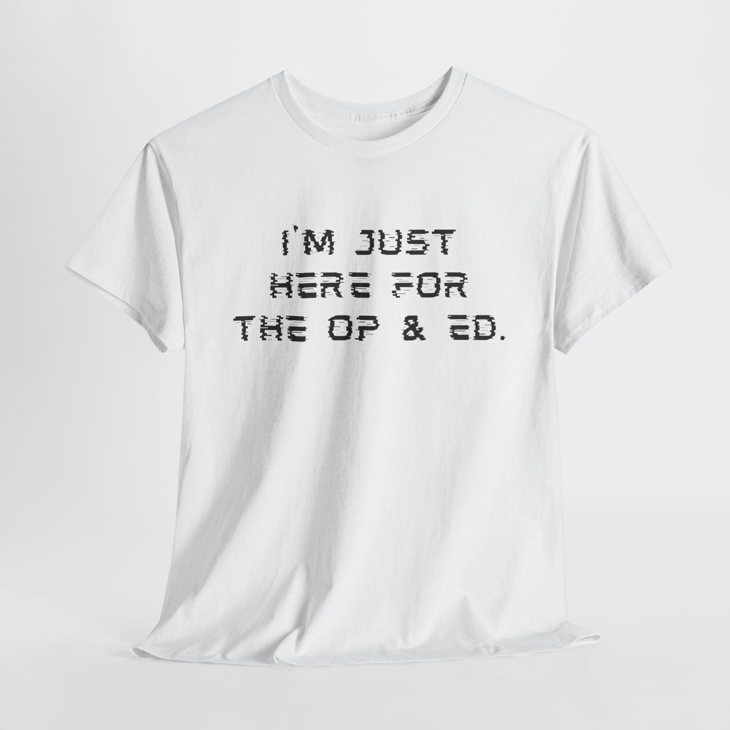 I'm Just Here For The OP & ED - Tshirt