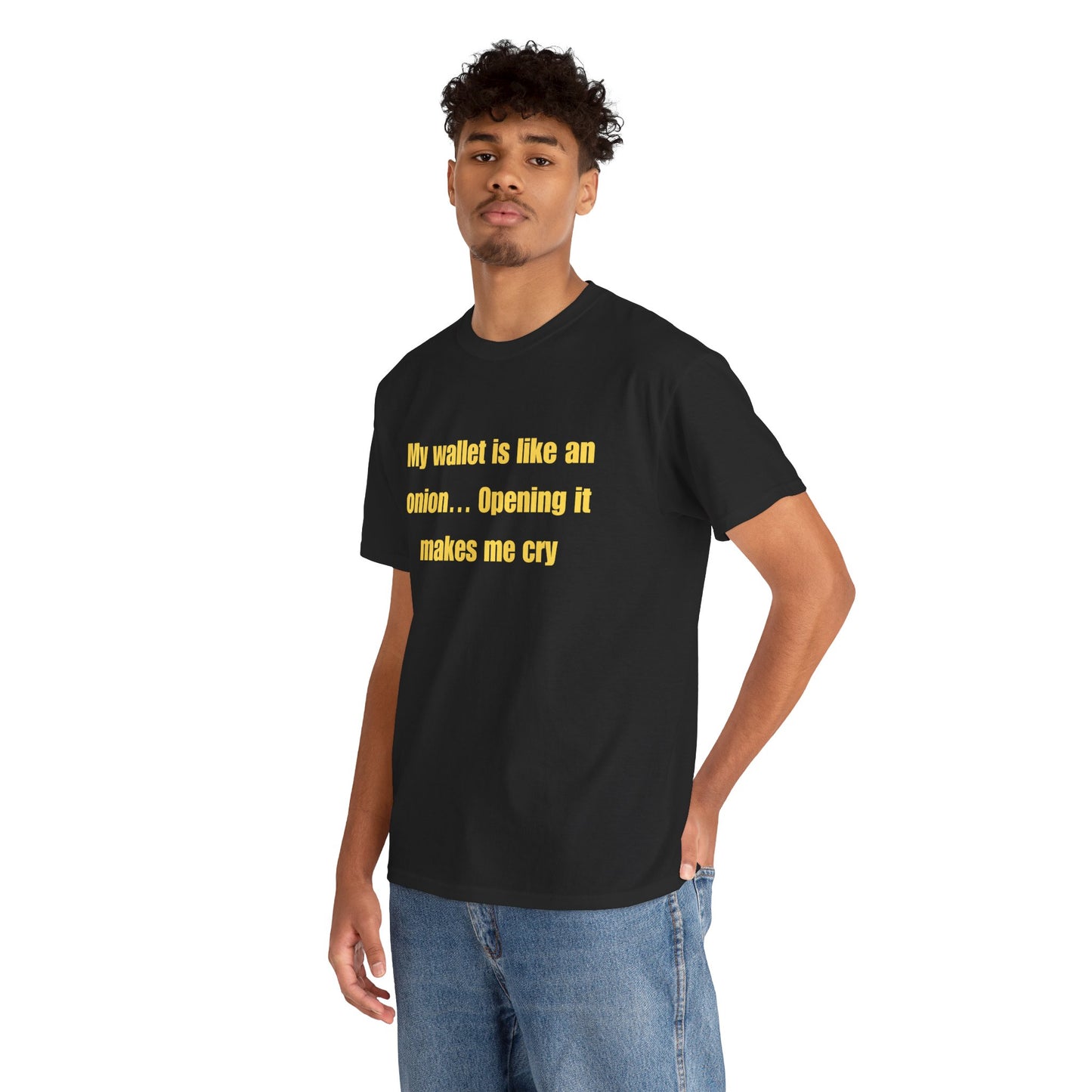 My wallet is like an onion… Opening it makes me cry - Tshirt