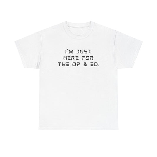 I'm Just Here For The OP & ED - Tshirt