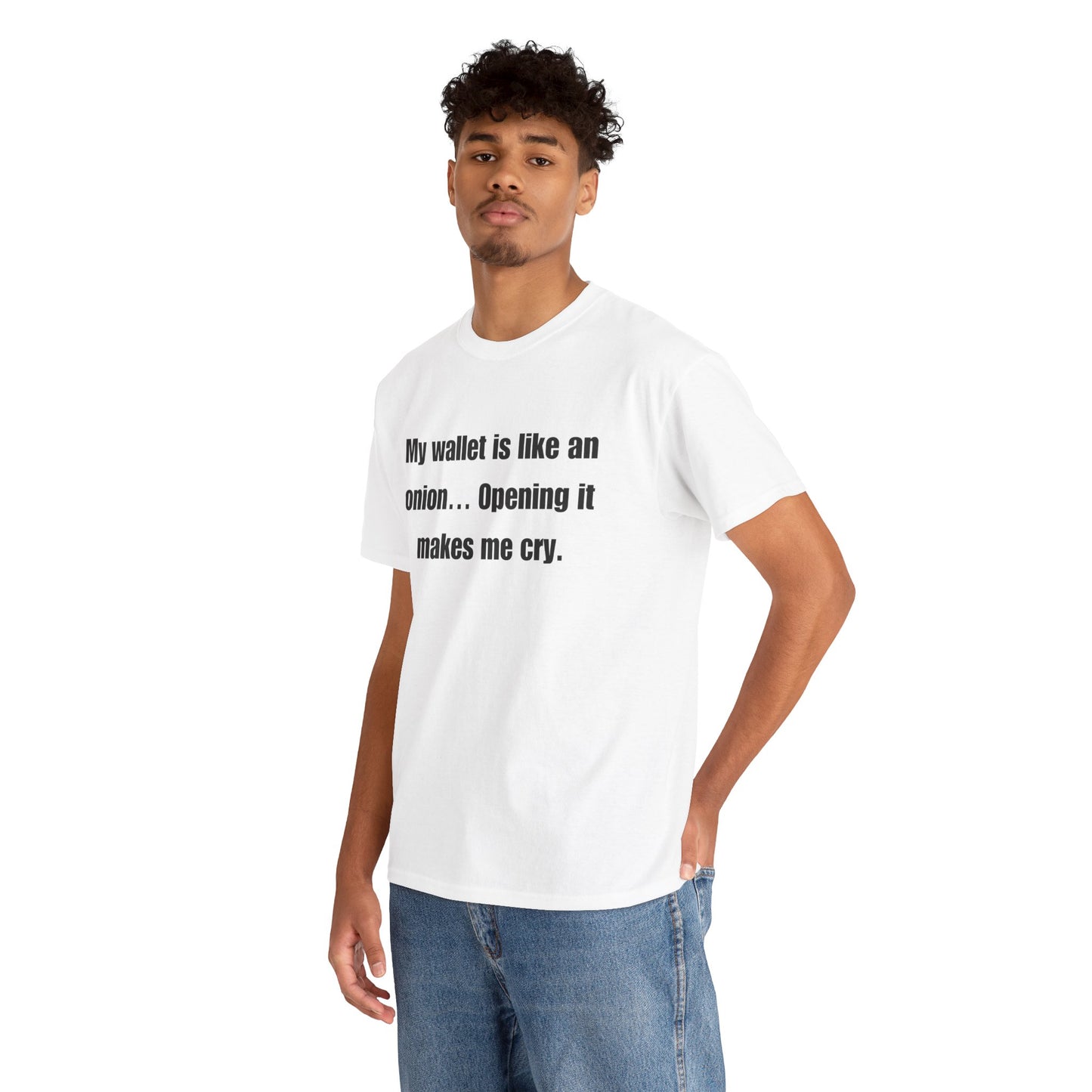 My wallet is like an onion… Opening it makes me cry - Tshirt
