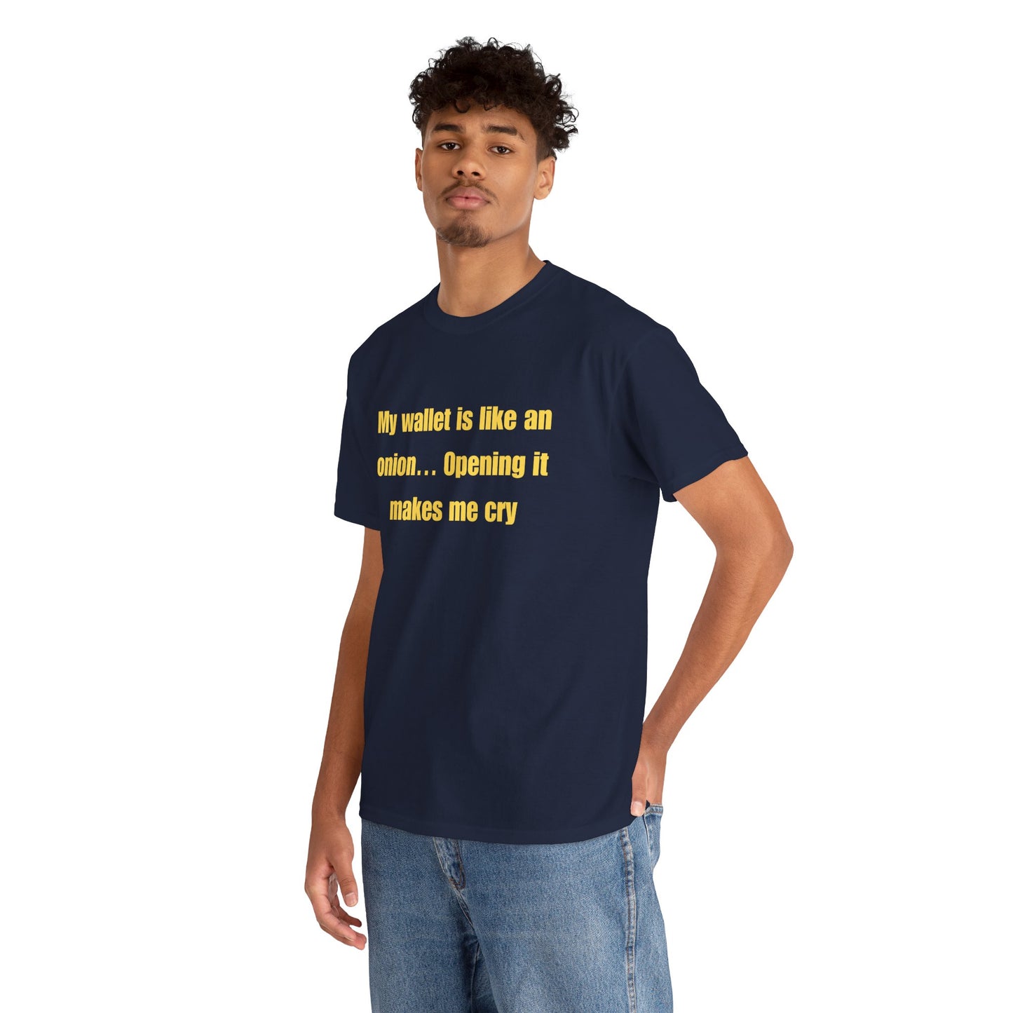 My wallet is like an onion… Opening it makes me cry - Tshirt