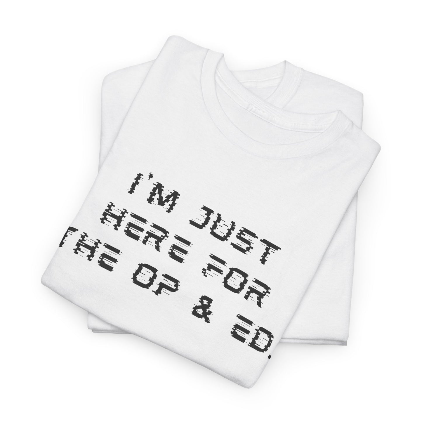 I'm Just Here For The OP & ED - Tshirt